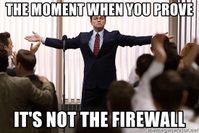 the-moment-when-you-prove-its-not-the-firewall.jpg
